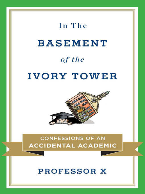 Title details for In the Basement of the Ivory Tower by Professor X - Available